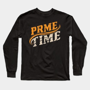 Prime time Long Sleeve T-Shirt